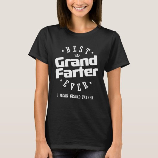 T-shirt Best Grandfarter Ever I Mean Grand Father (Devant)