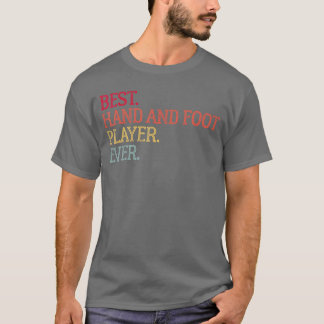 T-shirt Best Hand And Foot Player Ever Funny Hand And Foot