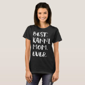 T-shirt Best Kanni Mom Ever (Devant entier)