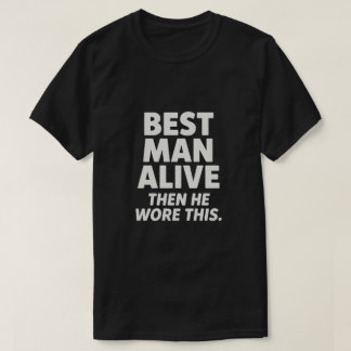 T-SHIRT BEST MAN ALIVE
