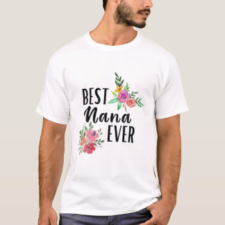 T-shirt Best Nana Ever Mothers Day Floral