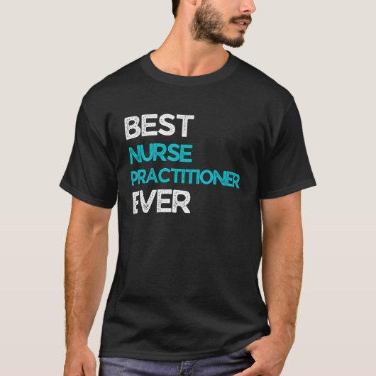 T-shirt Best Nurse practitioner Ever (Devant)