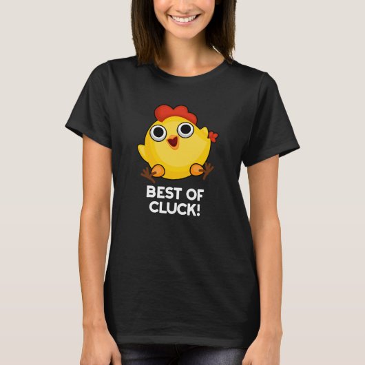 T-shirt Best Of Cluck Funny Chicken Pun Dark BG (Devant)