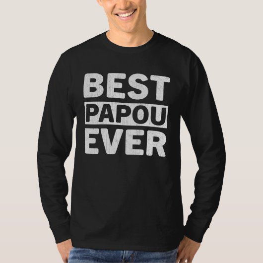 T-shirt Best Papou Ever  Fathers Day Papou (Devant)