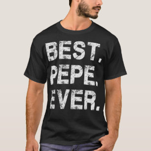T-shirt Best Pepe Ever Funny Anniversaire Fêtes des pères 