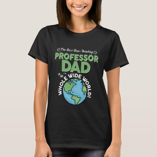 T-shirt Best Professor Dad In The Whole Wide World (Devant)