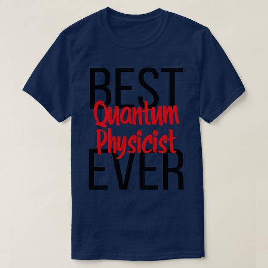 T-shirt Best Quantum Physicist Ever (Design devant)