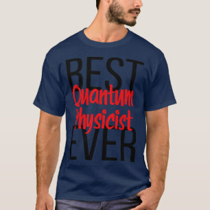 T-shirt Best Quantum Physicist Ever