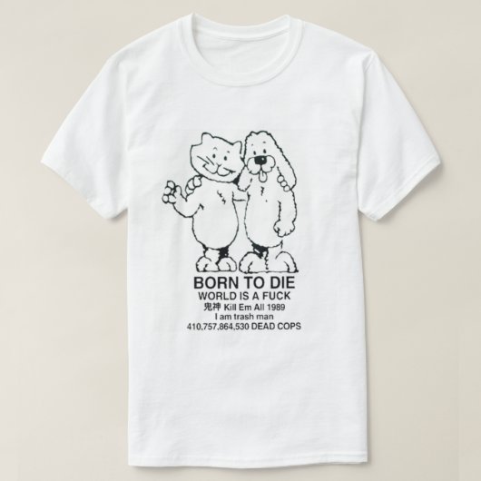 T-shirt Best Selling - Born To Die World is a              (Design devant)