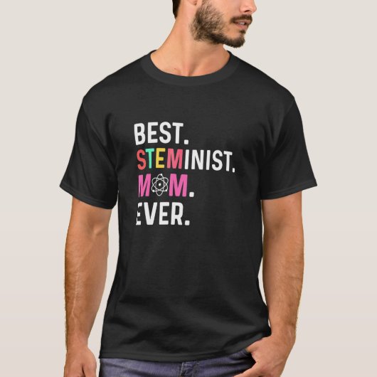T-shirt Best STEMinist Mom Ever STEMinist (Devant)