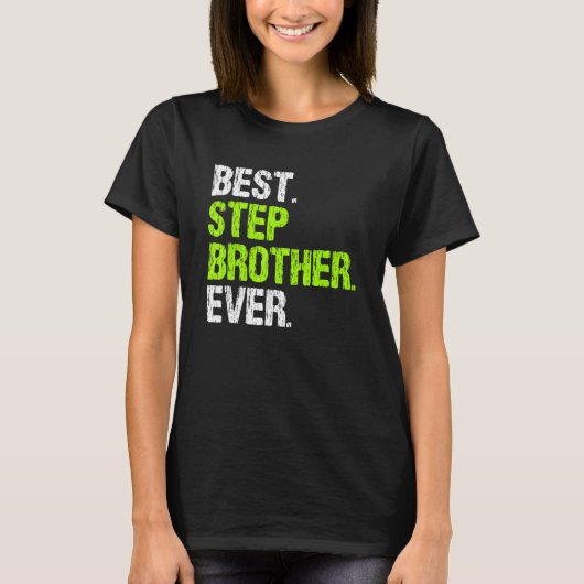 T-shirt Best Stepbrother Ever Cool Step Brother (Devant)