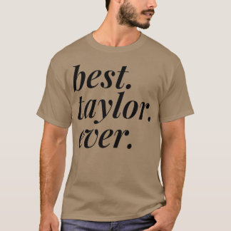 T-shirt Best Taylor Ever Name Personalized Woman Girl BFF 