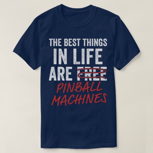 T-shirt Best Things in Life Pinball Machines Arcade Funny (Design devant)