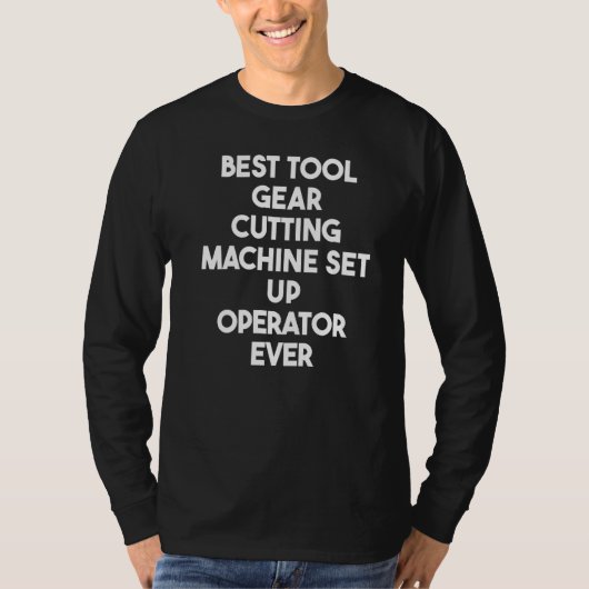 T-shirt Best Tool Gear Cutting Machine Set Up Operator Eve (Devant)