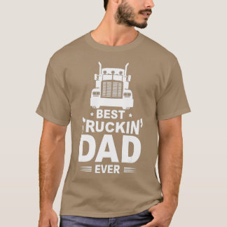 T-shirt Best Truckin' Dad Ever Big Rig Trucker Father's Da