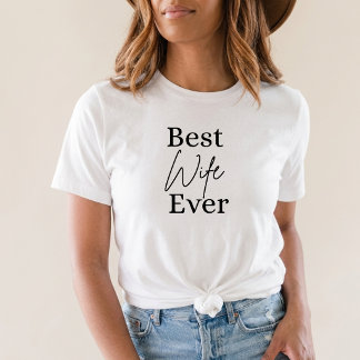 T-shirt Best Wife Ever Cute Wifey Birthday Gift
