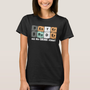 T-shirt Bester Bruder weder die Chemie Stimmt Dit