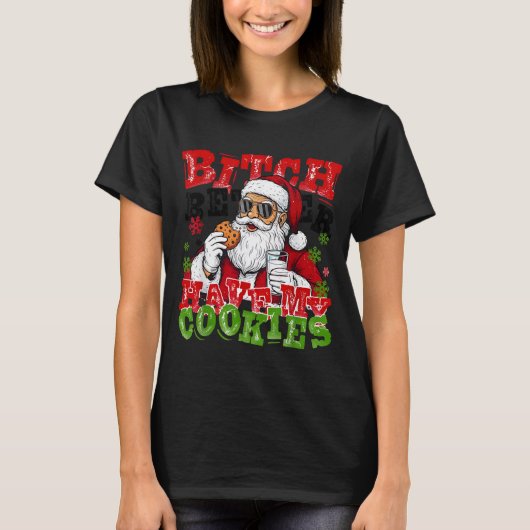 T-shirt Better Have My Cookies Santa Claus Christmas Funny (Devant)