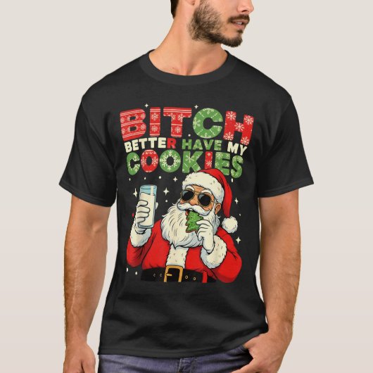 T-shirt Better Have My Cookies Santa Claus Christmas Funny (Devant)