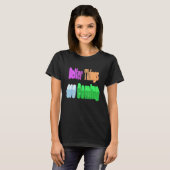 T-shirt Better Things Are Coming (Devant entier)