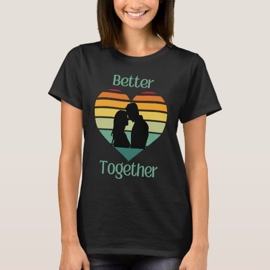 T-shirt Better Together, Couple Sharing Life And Love (Devant)