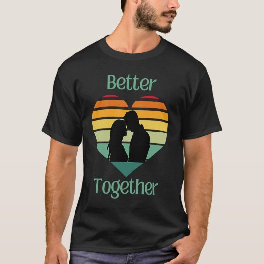 T-shirt Better Together, Couple Sharing Life And Love (Devant)