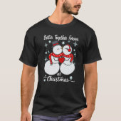 T-shirt Better together forever at Christmas Snowman Mr an (Devant)