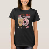 T-shirt Better Together retro groovy donut coffee Valentin (Devant)
