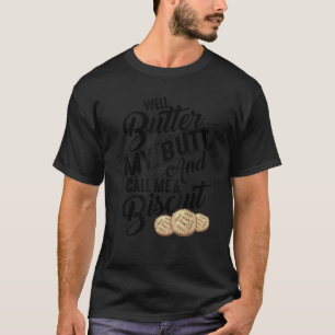 T-shirt Beurre Mon Beurre Et M'Appeler Une Chemise Biscuit