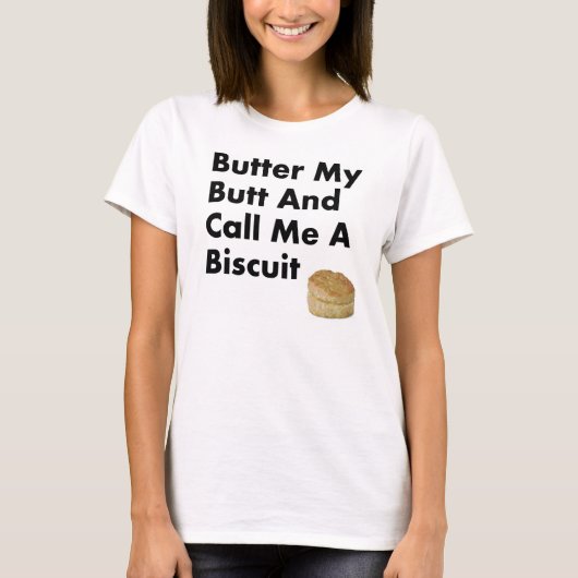 T-shirt Beurrez mon bout et appelez-moi un biscuit (Devant)