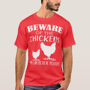 T-shirt Beware Of Chickens They Can Be Real Peckers