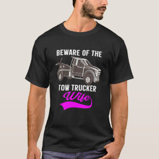 T-shirt Beware Of The Woman Of A Tow Truck Driver 1