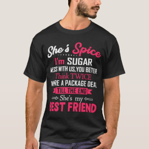 T-shirt BFF She's Spice I'm Sugar Mess With Us You Better