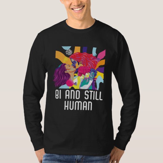 T-shirt Bi And Still Human Bisexual Rainbow Pride Bisexual (Devant)