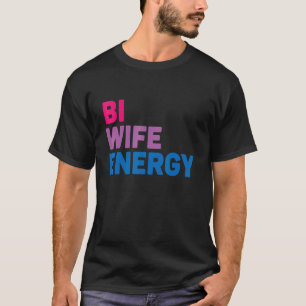 T-shirt Bi Wife Energy Lgbtq