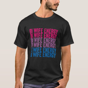 T-shirt Bi Wife Energy Lgbtq 1