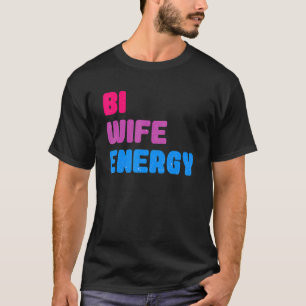 T-shirt Bi Wife Energy LGBTQ soutient le respect des femme