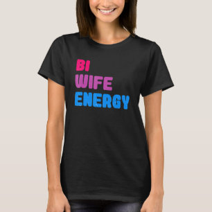 T-shirt Bi Wife Energy LGBTQ soutient le respect des femme