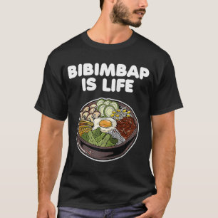T-shirt Bibimbap Is Life Korean Food Rice Kimchi Gochujang