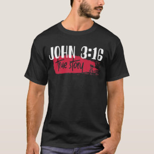T-shirt Bible chrétienne contre Jean 3:16 Véritable histoi