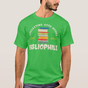 T-shirt Bibliophile Collecting Good Books Since Birth