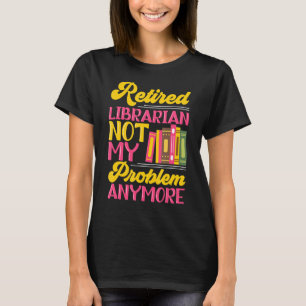 T-shirt Bibliothécaire à la retraite Bibliothèque du parti