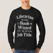 T-shirt Bibliothécaire parce que l'Assistant Livre n'est p (Devant)