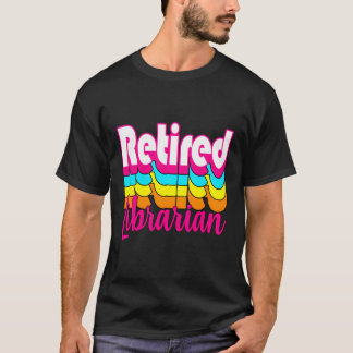 T-shirt Bibliothécaire Retraite Funny Bibliothèque
