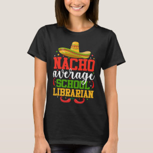 T-shirt Bibliothécaire Scolaire Moyen Nacho Drôle Mexicain
