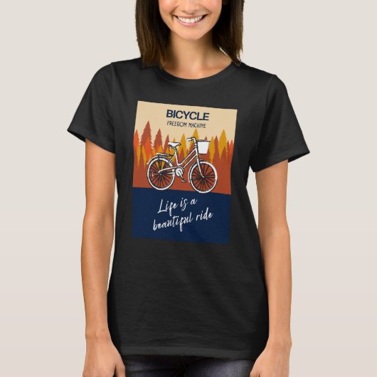 T-shirt Bicycle Freedom Machine Life is a beautiful ride B (Devant)