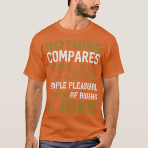 T-shirt Bicycle Nothing compare monter à vélo