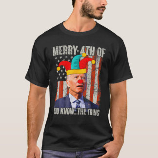 T-shirt Biden Dazed Joyeux 4E D'Entre Vous Savez...Ce Que