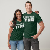 T-shirt BIEN SÛR IM DROIT IM MIKE Funny Idée cadeau (Unisexe)