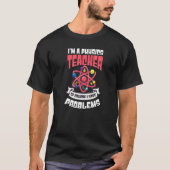 T-shirt Bien Sûr J'Ai Des Problèmes Physique Enseignant (Devant)
